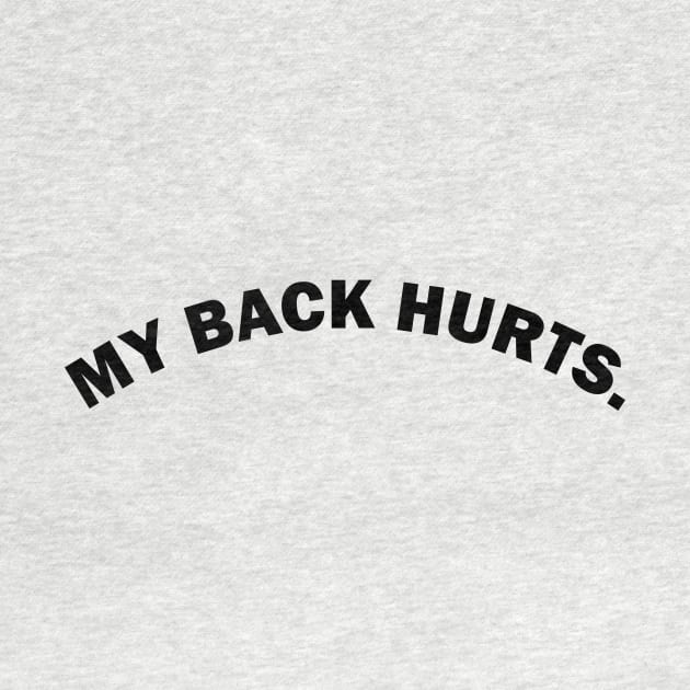 My back hurts funny text based design by artirio